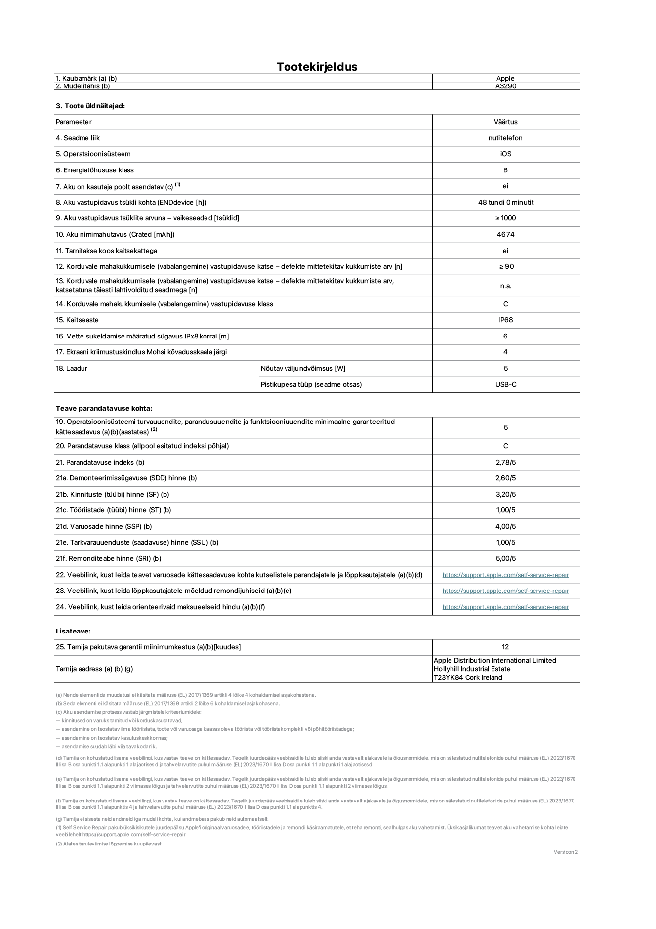 Toote iPhone 16 plus, mudeli A3290 infoleht. Tarnija on Apple Distribution International Limited, Hollyhill Industrial Estate. Cork, Ireland T23 YK84. Seadme tüüp: nutitelefon. Operatsioonisüsteem: iOS. Energiatõhususklass: B. Aku vahetatav kasutajale: ei. Aku vastupidavus tsükli kohta: 48 tundi. Aku kestvustsüklid – vaikesätted: ≥ 1000. Akumaht: 4674mAh. Tarnitakse kaitsekattega: ei. Korduv vabalangemise usaldusväärsustest – kukub ilma defektita: ≥ 90. Korduv vabalangemise usaldusväärsustest – kukub ilma defektita täielikult väljaulatatuna: pole kohaldatav. Korduv vabalangemise usaldusväärsusklass: C. Tolmu- ja veekindluse kaitse hinnang: IP68. Määratud iPx8 sukeldumissügavus: 6. Ekraani kriimustuskindlus Mohsi kõvaduse skaalal: 4. Laadija nõutav väljundvõimsus: 5W. Laadija tüüp (seadmel): USB-C. Opsüsteemi turva-, korrektiiv- ja funktsionaalsusvärskenduste minimaalne tagatud saadavus: 5 aastat. Parandatavusklass: C. Parandatavusindeks: 2,78/5. Lahtivõtmise sügavuse (SDD) hinne: 2,60/5. Kinnitusdetailide hinne: 3,20/5. Tööriistade hinne: 1,00/5. Varuosade hinne: 4,00/5. Tarkvaravärskenduste hinne: 1,00/5. Parandusteabe hinne: 5,00/5. Teave varuosade kättesaadavuse kohta professionaalsetele parandajatele ja lõppkasutajatele: https://support.apple.com/self-service-repair. Parandusjuhised lõppkasutajatele: https://support.apple.com/self-service-repair. Soovituslikud maksueelsed hinnad: https://support.apple.com/self-service-repair. 12-kuune üldgarantii.