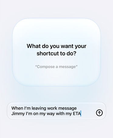 Screen displays Apple Intelligence query and response from user about Shortcut intention, What do you want your shortcut to do?, reply, When I'm leaving work message Pedro I'm on my way with my ETA.